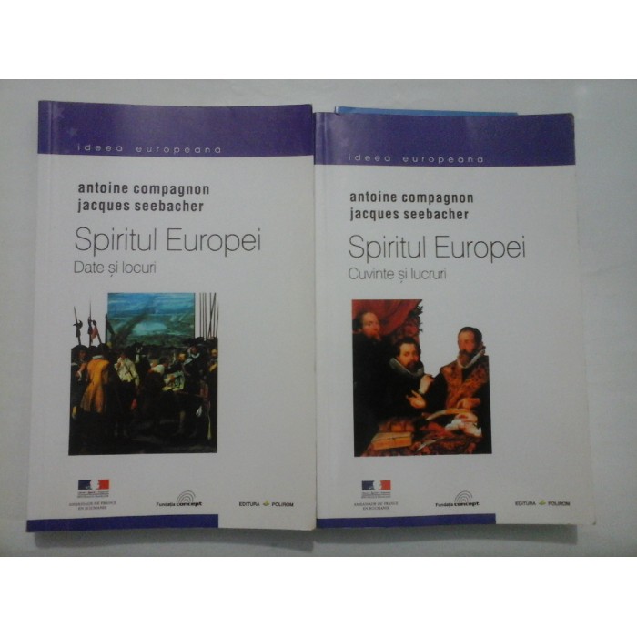 Spiritul  Europei  Date si locuri (vol. 1) * Cuvinte si lucruri (vol. 2)  -  Antoine Compagnon;  Jacques Seebacher 